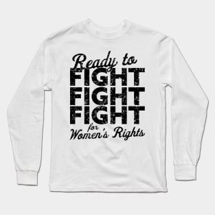 Ready to FIGHT for Women's Rights Vintage Style Long Sleeve T-Shirt